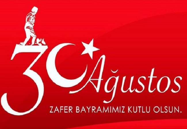 30 AĞUSTOS ZAFER BAYRAMIMIZ KUTLU OLSUN